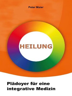 cover image of Heilung--Plädoyer für eine integrative Medizin